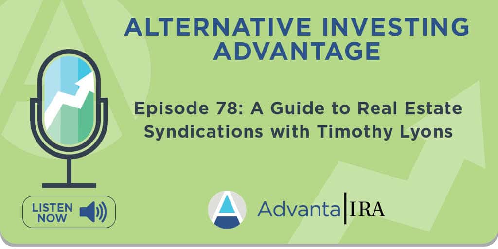 Green banner promoting Episode 78 of the Alternative Investing Advanta podcast - A guide to real estate syndications with Timothy Lyons.