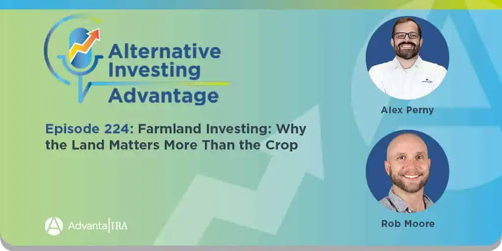 Episode 224: Farmland Investing: Why the Land Matters More Than the Crop